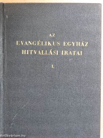 Az evangélikus egyház hitvallási iratai I.