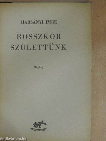 Rosszkor születtünk