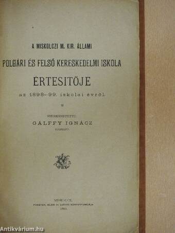 A Miskolczi M. Kir. Állami Polgári és Felső Kereskedelmi Iskola Értesitője az 1898-99. iskolai évről/Polgári fiú iskola I.