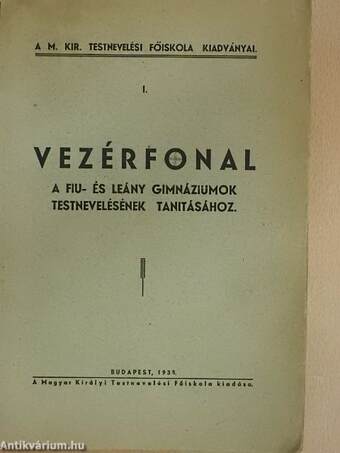 Vezérfonal a fiu- és leány gimnáziumok testnevelésének tanitásához