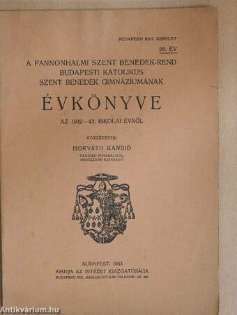 A pannonhalmi Szent Benedek-rend budapesti katolikus Szent Benedek Gimnáziumának Évkönyve az 1942-43. iskolai évről