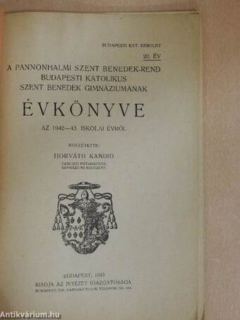 A pannonhalmi Szent Benedek-rend budapesti katolikus Szent Benedek Gimnáziumának Évkönyve az 1942-43. iskolai évről