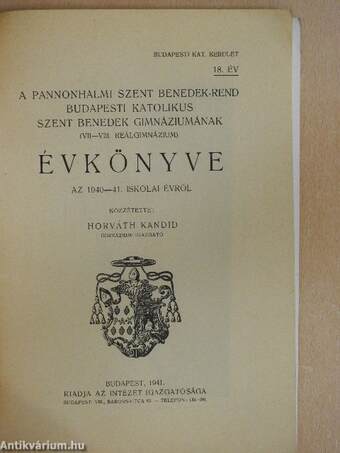 A pannonhalmi Szent Benedek-rend budapesti katolikus Szent Benedek gimnáziumának (VII-VIII. reálgimnázium) évkönyve az 1940-41. iskolai évről