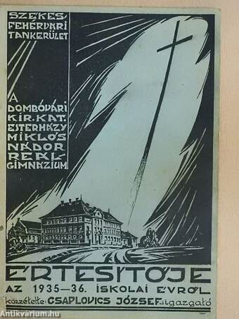 A Dombóvári Kir. Kat. Esterházy Miklós Nádor Reálgimnázium XXIII. Értesítője az 1935-36. iskolai évről