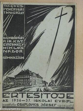 A Dombóvári Kir. Kat. Esterházy Miklós Nádor Gimnázium XXIV. Értesítője az 1936-37. iskolai évről