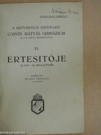 A Mátyásföldi Egyesületi Corvin Mátyás Gimnázium (IV.-VIII. osztály reálgimnázium) VI. Értesítője az 1937-38. iskolai évről