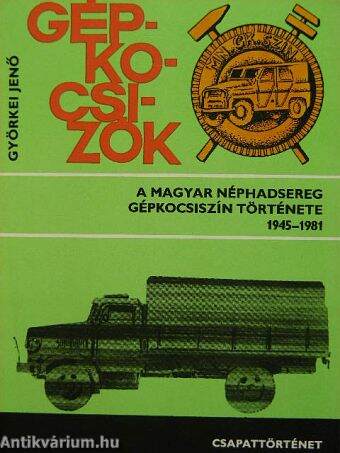 A Magyar Néphadsereg gépkocsiszín története 1945-1981