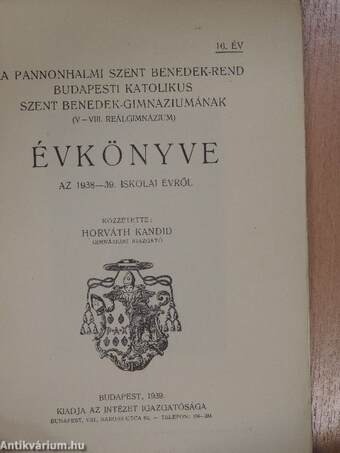 A Pannonhalmi Szent Benedek-rend Budapesti Katolikus Szent Benedek-Gimnáziumának (V-VIII. Reálgimnázium) Évkönyve az 1938-39. iskolai évről