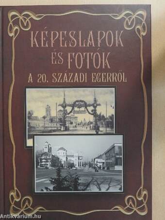 Képeslapok és fotók a 20. századi Egerről