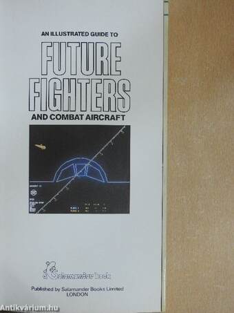 An illustrated guide to Future Fighters and Combat Aircraft