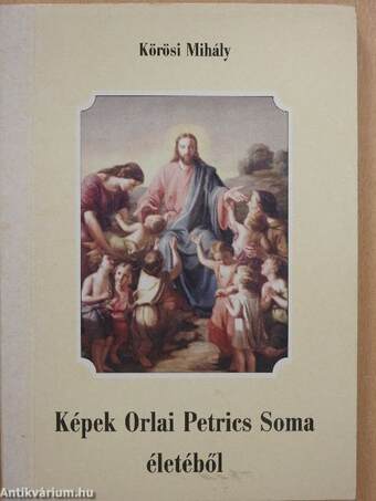 Képek Orlai Petrics Soma életéből
