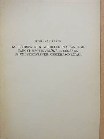 Kollégista és nem kollégista tanulók tárgyi megfigyelőképességének és emlékezetének összehasonlítása (dedikált példány)