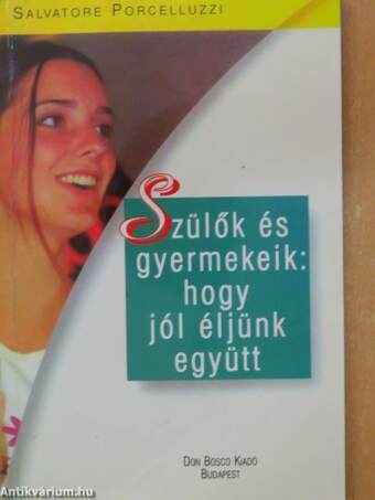 Szülők és gyermekeik: hogy jól éljünk együtt