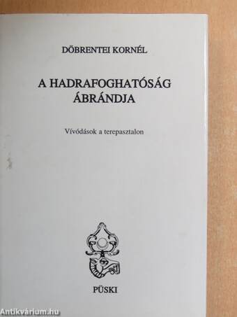 A hadrafoghatóság ábrándja