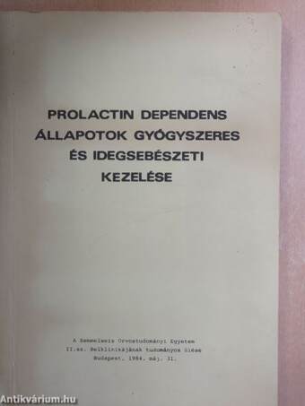 Prolactin dependens állapotok gyógyszeres és idegsebészeti kezelése