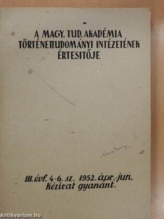 A Magyar Tudományos Akadémia Történettudományi Intézetének értesítője 1952. ápr-jun.