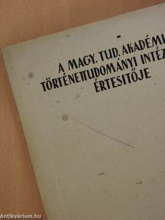 A Magyar Tudományos Akadémia Történettudományi Intézetének értesítője 1952. ápr-jun.