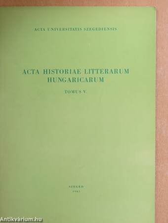 Acta Historiae Litterarum Hungaricarum Tomus V.
