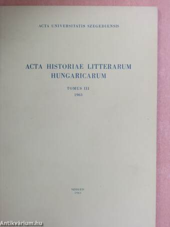 Acta Historiae Litterarum Hungaricarum Tomus III.