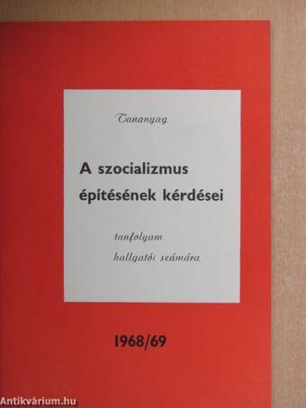 Tananyag a szocializmus építésének kérdései tanfolyam hallgatói számára