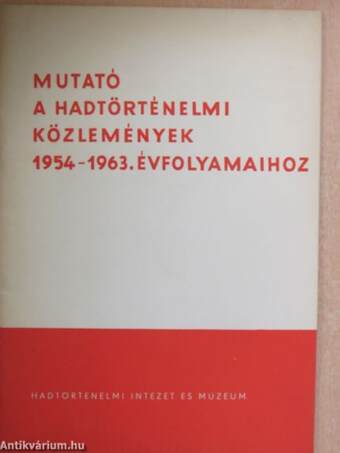 Mutató a Hadtörténelmi Közlemények 1954-1963. évfolyamaihoz
