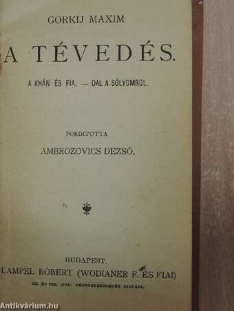 A tévedés/Egy vén diák elbeszéléseiből/Pjetuskov/Orosz elbeszélők tára II./Orosz elbeszélők tára III./A diadalmas szerelem dala/Huszonhat és egy/Firdúszi Sahnáméjából