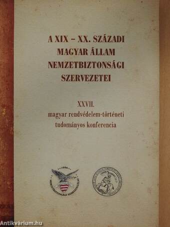 A XIX - XX. századi magyar állam nemzetbiztonsági szervezetei 