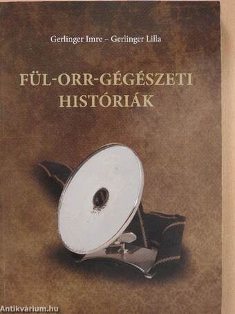 Fül-orr-gégészeti históriák