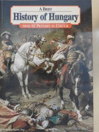 A Brief History of Hungary