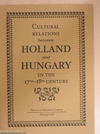 Cultural Relations between Holland and Hungary in the 17th-18th century