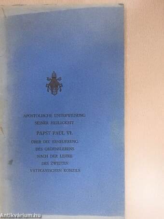 Apostolische Unterweisung Seiner Heiligkeit Papst Paul VI. über die erneuerung des ordenslebens nach der lehre des zweiten Vatikanischen Konzils