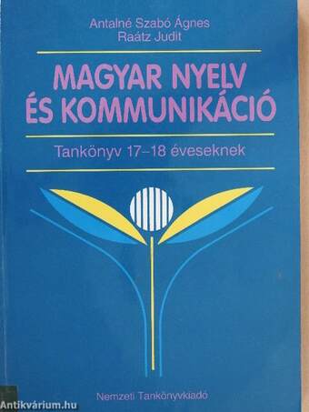 Magyar nyelv és kommunikáció - Tankönyv 17-18 éveseknek