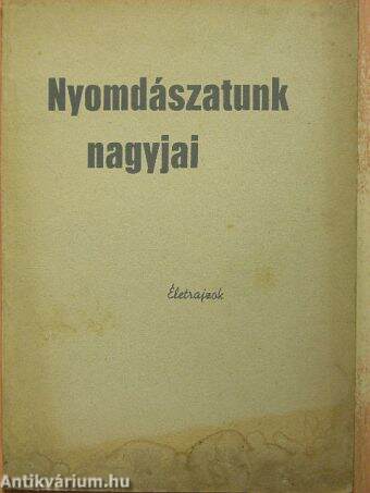 Nyomdászatunk nagyjai