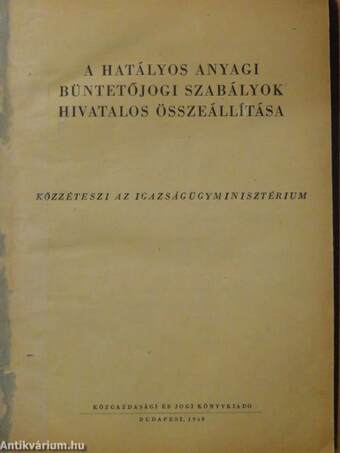 A hatályos anyagi büntetőjogi szabályok hivatalos összeállítása