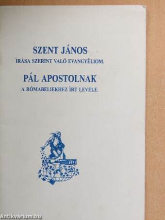 Szent János írása szerint való evangyéliom/Pál apostolnak a rómabeliekhez írt levele