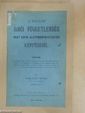 A magyar birói függetlenség mint egyik alkotmánybiztositék kiépitéséről