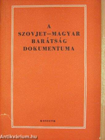A szovjet-magyar barátság dokumentuma