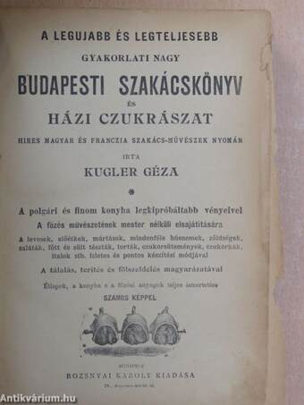 A legujabb és legteljesebb gyakorlati nagy budapesti szakácskönyv és házi cukrászat (rossz állapotú)