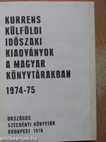 Kurrens külföldi időszaki kiadványok a magyar könyvtárakban 1974-75.