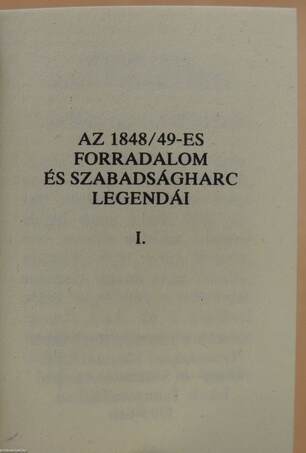 Az 1848/49-es forradalom és szabadságharc legendái I-II. (minikönyv)