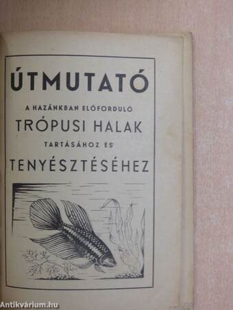 Útmutató a hazánkban előforduló trópusi halak tartásához és tenyésztéséhez