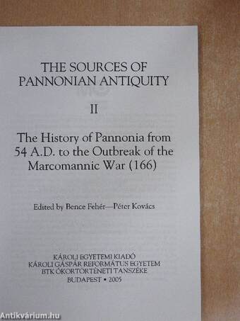 The History of Pannonia from 54 A. D. to the Outbreak of the Marcomannic War (166)/Historia Pannoniae ab a. D. LIV usque ad initia belli Marcomannici (CLXVI)