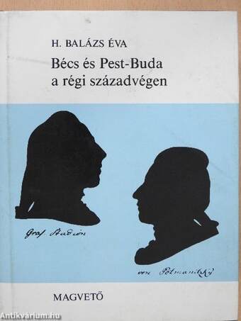 Bécs és Pest-Buda a régi századvégen (dedikált példány)