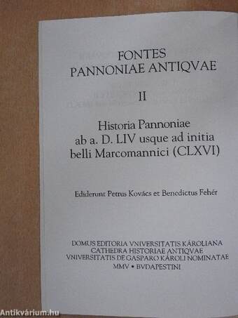 The History of Pannonia from 54 A. D. to the Outbreak of the Marcomannic War (166)/Historia Pannoniae ab a. D. LIV usque ad initia belli Marcomannici (CLXVI)