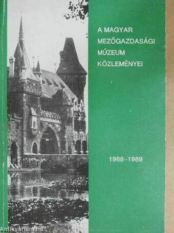 A Magyar Mezőgazdasági Múzeum közleményei 1988-1989