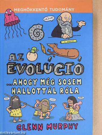 Az evolúció ... ahogy még sosem hallottál róla