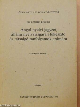 Angol nyelvi jegyzet állami nyelvvizsgára előkészítő és társalgó tanfolyamok számára