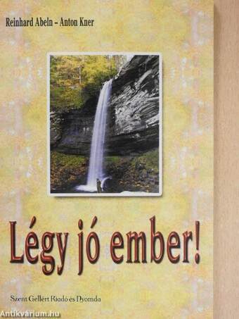 Légy jó ember!