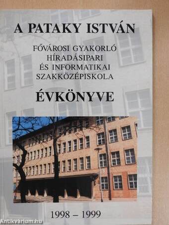 A Pataky István Fővárosi Gyakorló Híradásipari és Informatikai Szakközépiskola Évkönyve 1998-1999