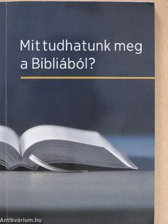 Mit tudhatunk meg a Bibliából?